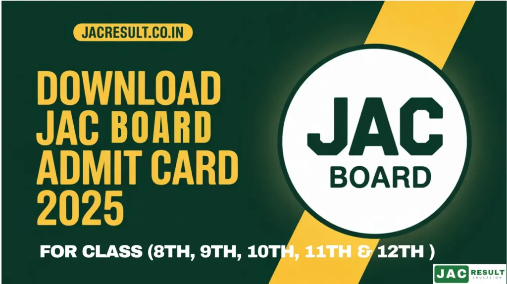 Download JAC Board Admit Card 2025 for Class 8th, 9th, 10th, 11th and 12th at jacresult.co.in – Jharkhand Board